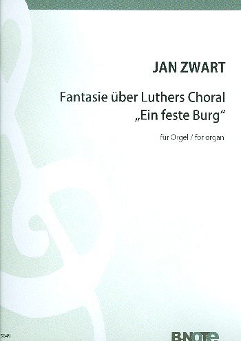 J. Zwart i inni: Fantasie über Luthers Choral “Ein feste Burg“ für Orgel