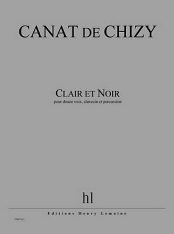 �. Canat de Chizy: Clair et Noir