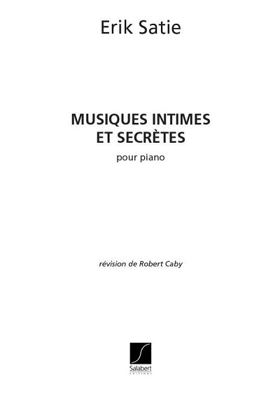 E. Satie: Musiques Intimes Et Secretes, Klav (Part.)