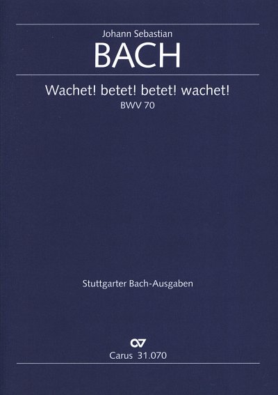 J.S. Bach: Wachet! betet! betet! wachet! BWV 70; Kantate zum