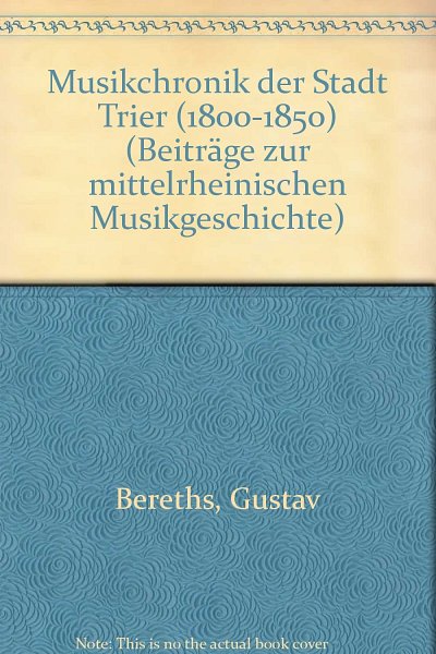 G. Bereths: Musikchronik der Stadt Trier (1800-1850) 2 (Bu)