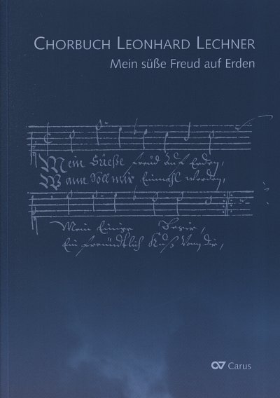 L. Lechner: Mein süße Freud auf Erden. Chorbuch Leonhard Lechner