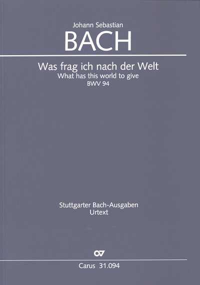 J.S. Bach: Was frag ich nach der Welt BWV 94; Kantate zum 9.