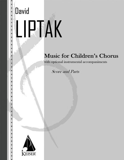 D. Liptak: Music for Children's Chorus, Ch (Pa+St)