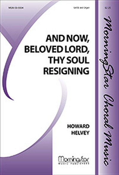 H. Helvey: And Now, Beloved Lord, Thy Soul Re, GchOrg (Chpa)