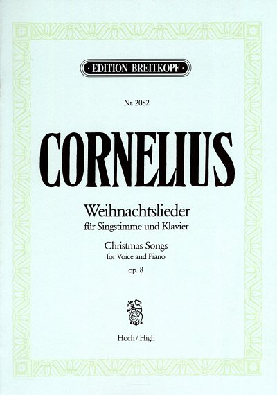 P. Cornelius: Weihnachtslieder op. 8 - hohe Stimme, GesHKlav