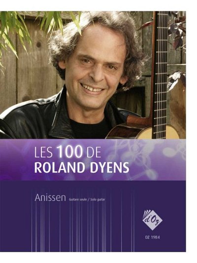 R. Dyens: Les 100 de Roland Dyens - Anissen