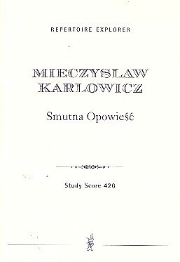M. Karłowicz: Smutna Opowiesc op.13 für Orchester