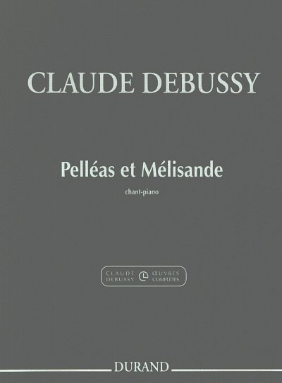 C. Debussy: Pelléas et Mélisande, GsGchOrch (KA)