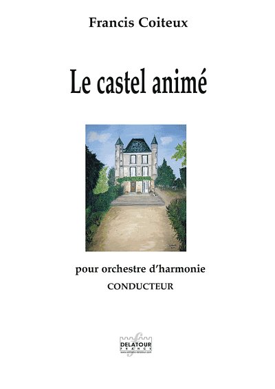 COITEUX Francis: Le castel animé für Blasorchester (FULL SCO