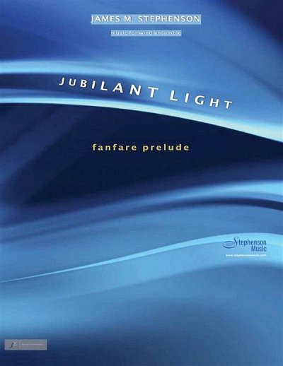 J.M. Stephenson: Jubilant Light and Fanfare P, Blaso (Pa+St)