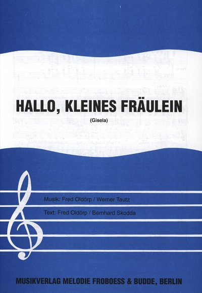 Oldoerp Fred + Tautz Werner: Hallo Kleines Fraeulein (Gisela