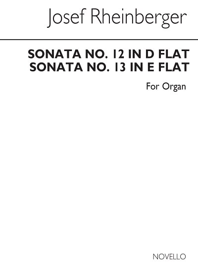 J. Rheinberger: Sonatas 12 And 13 For Organ, Org