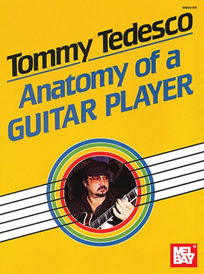 Tedesco, Tommy: Anatomy Of A Guitar Player, Git (+Tab)