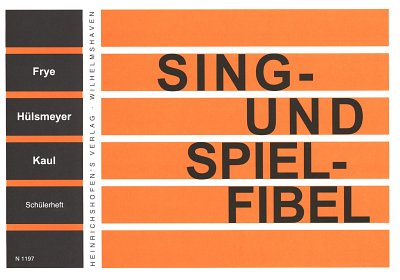 Frye Karl Huelsmeyer Heinrich Kaul Helmut: Sing + Spielfibel