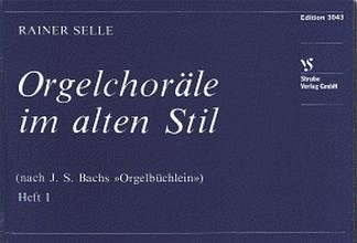 Selle Rainer: Orgelchoraele Im Alten Stil 1