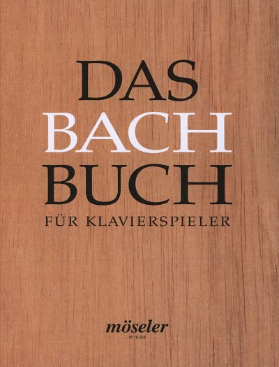 J.S. Bach: Das Bach-Buch für Klavierspieler
