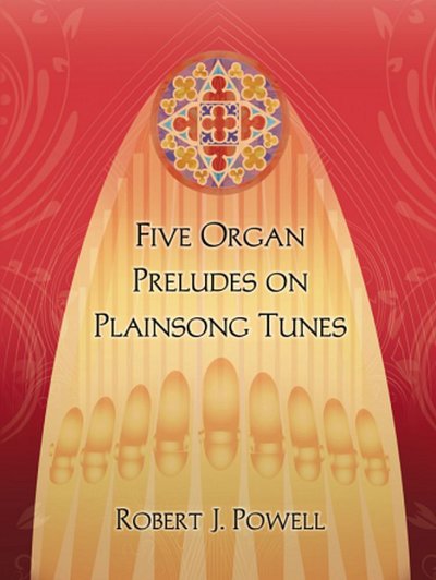 R.J. Powell: Five Organ Preludes On Plainsong Tunes, Org