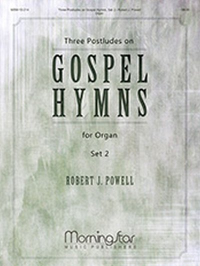 R.J. Powell: Three Postludes on Gospel Hymns, Set 2
