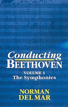 Conducting Beethoven: Volume 1: The Symphonies