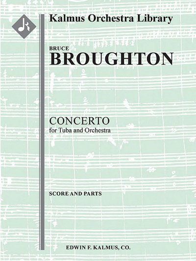 B. Broughton: Concerto for Tuba and Orchestr, TbOrch (Pa+St)