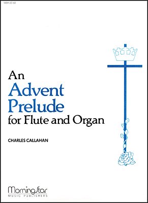 C. Callahan: An Advent Prelude for Flute and Organ