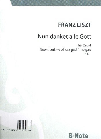 F. Liszt: Festchoral über _Nun danket alle Gott_ für Or, Org