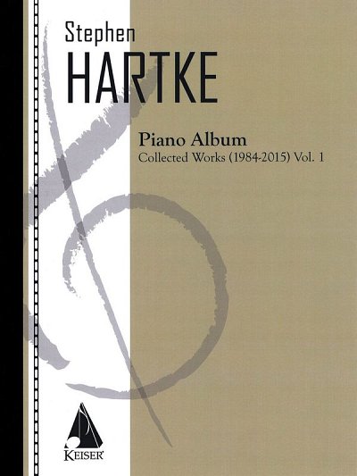 S. Hartke: Hartke Piano Album V. 1: Collected Works 1984-2015