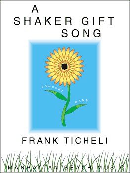 F. Ticheli: A Shaker Gift Song