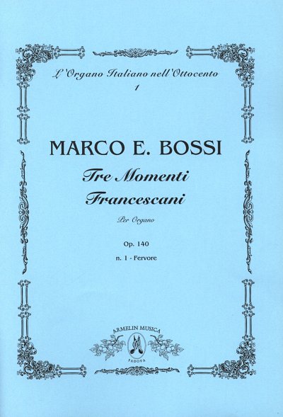 M.E. Bossi: 3 Momenti Francescani Op 140/1, Org