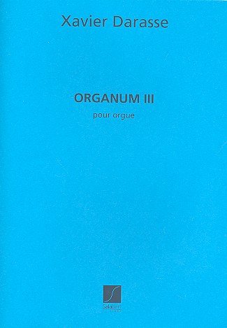 X. Darasse: Organum III Orgue, Org (Part.)