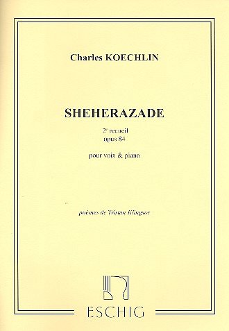 C. Koechlin: Sheherazade Op 84 N 2 Cht-Piano (8 Poe, GesKlav