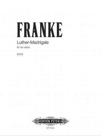 B. Franke: Luther-Madrigals