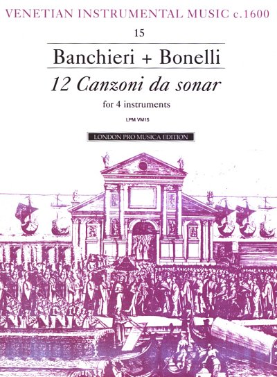 Bonelli Aurelio + Banchieri Adriano: 12 Canzonas Venetian In