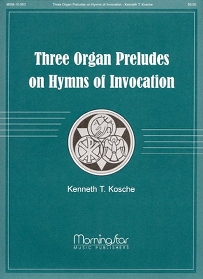 Three Organ Preludes on Hymns of Invocation, Org