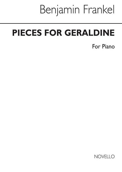 B. Frankel: Pieces For Geraldine for Solo Piano, Klav