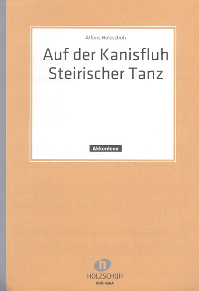 A. Holzschuh: Steirischer Tanz - Auf der Kanisfluh, Ländler