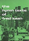 F. Kaan: Hymn Texts of Fred Kaan, The