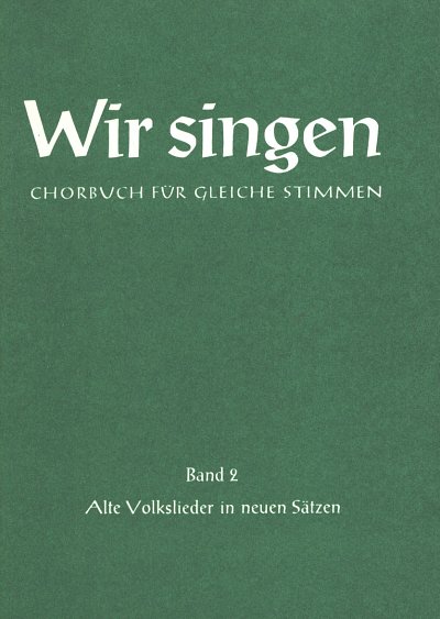 Wir Singen 2 - Alte Volkslieder In Neuen Saetzen