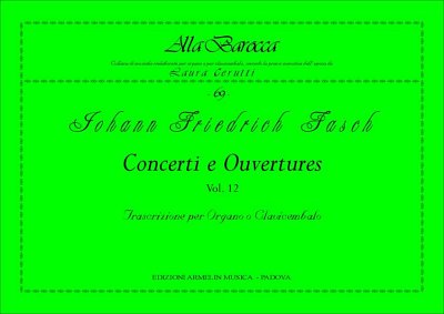 J.F. Fasch: Concerti e Ouvertures, Vol. 12 (Bu)