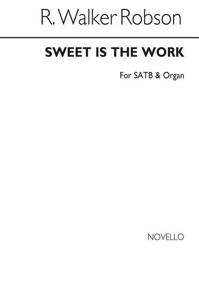 R Sweet Is The Work Satb And Organ, GchOrg (Chpa)