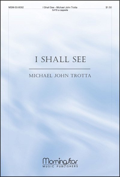 M.J. Trotta: I Shall See, GCh4 (Chpa)