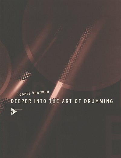 R. Kaufman: Deeper Into The Art of Drumming, Drst