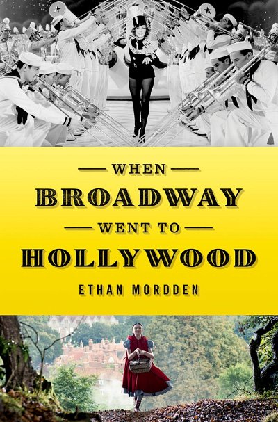 E. Mordden: When Broadway Went to Hollywood