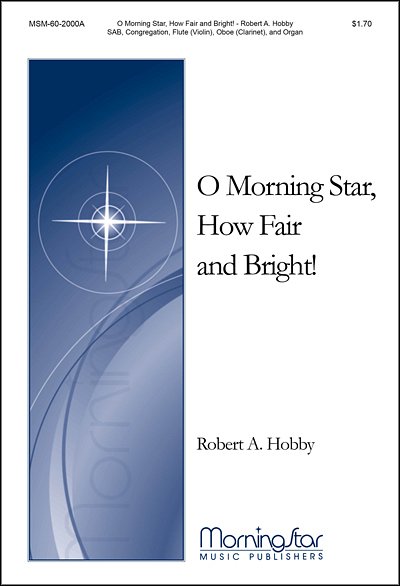R.A. Hobby: O Morning Star, How Fair and Bright