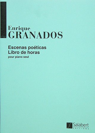 E. Granados: Escenas Poeticas - Libro De Horas