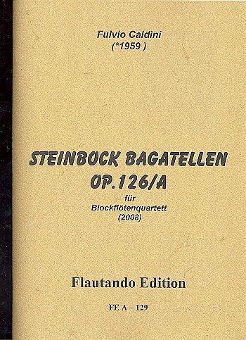 F. Caldini: Steinbock Bagatellen Op 126/A (2008)