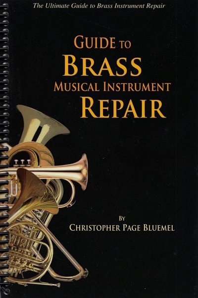 B. Chris: Guide to Brass Musical Instrument Repair