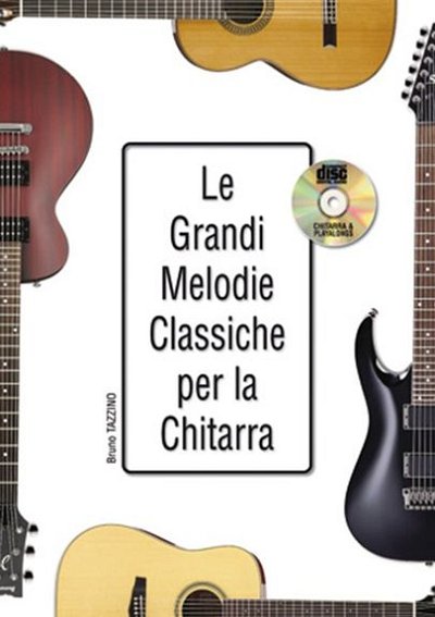 B. Tazzino: Le Grandi Melodie Classiche per la Ch, Git (+CD)