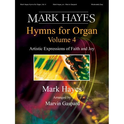 Mark Hayes - Hymns For Organ Vol. 4, Org